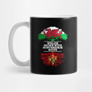 Welsh Grown With Montenegrin Roots - Gift for Montenegrin With Roots From Montenegro Mug